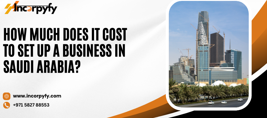 Cost to Set Up a Business in Saudi Arabia