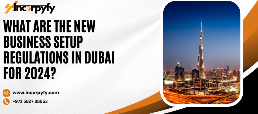 New Business Setup Regulations in Dubai