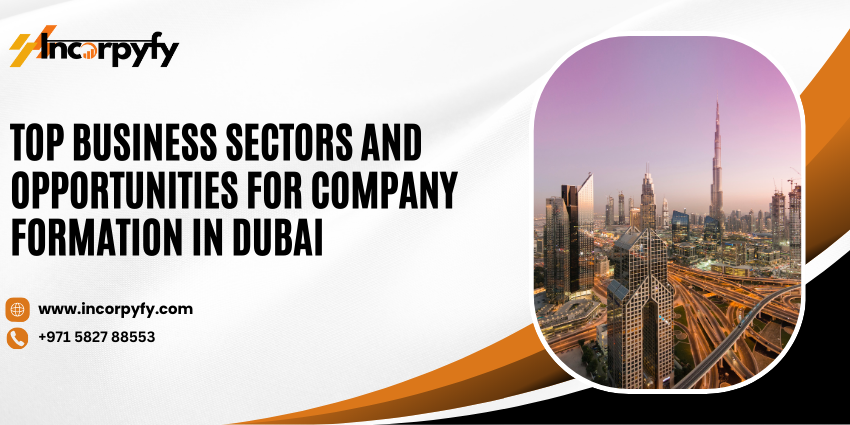 Top Business Sectors and Opportunities for Company Formation in Dubai