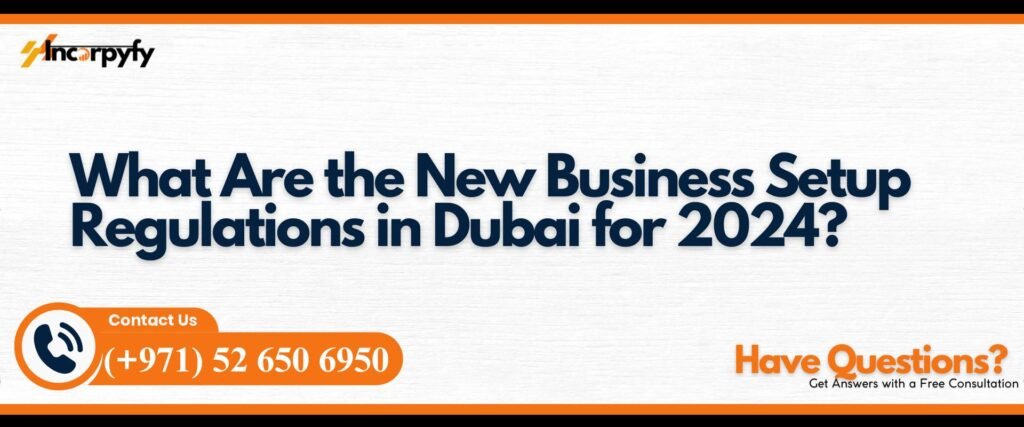 What Are the New Business Setup Regulations in Dubai for 2026 ...