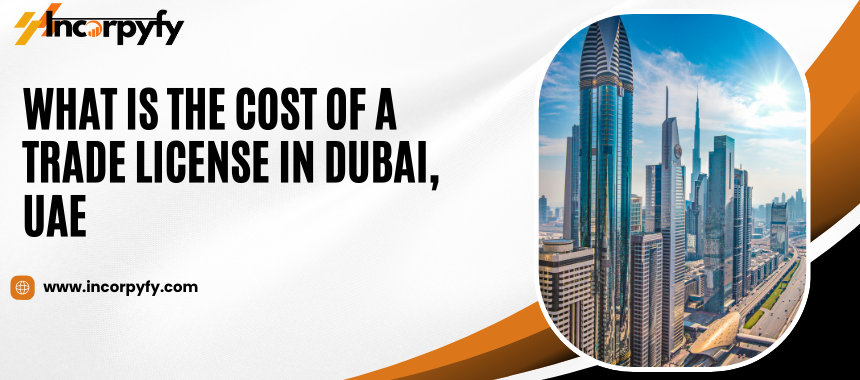 Cost of a Trade License in Dubai, UAE