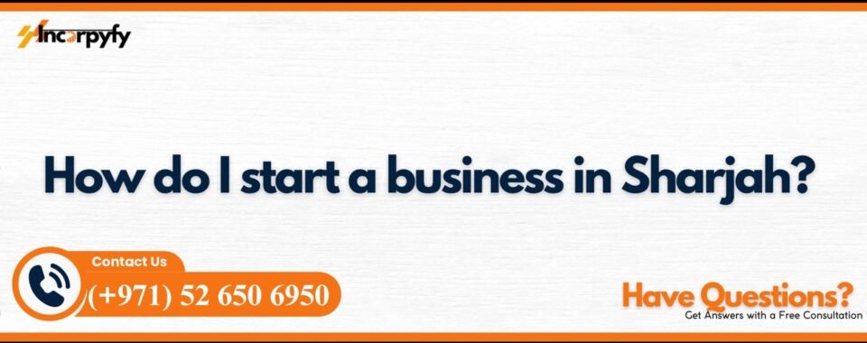 How do I start a business in Sharjah?