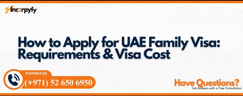 How to Apply for UAE Family Visa: Requirements & Visa Cost