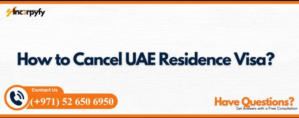 How to Cancel UAE Residence Visa?