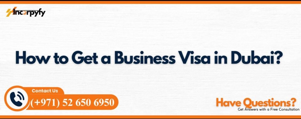 How to Get a Business Visa in Dubai?