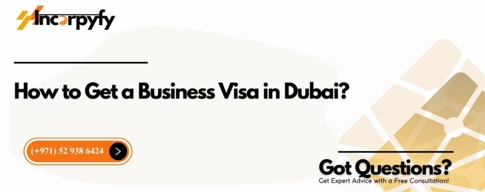 How to Get a Business Visa in Dubai?