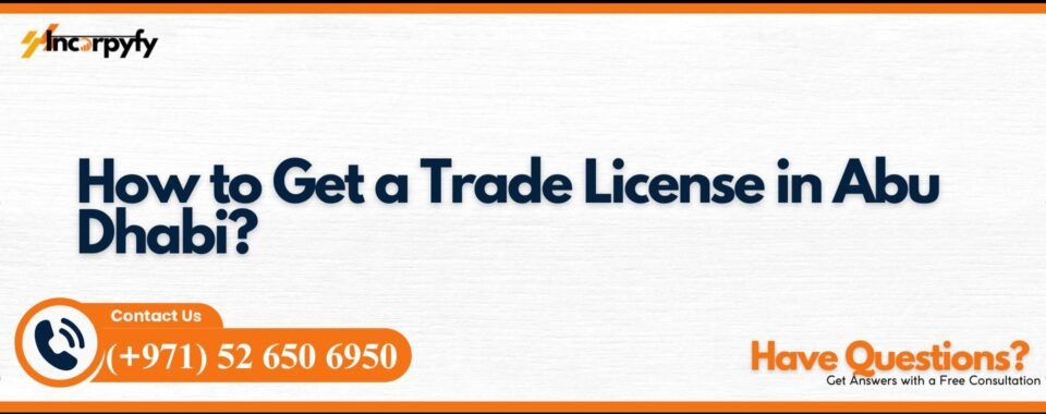 How to Get a Trade License in Abu Dhabi?