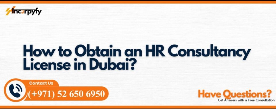 How to Obtain an HR Consultancy License in Dubai?
