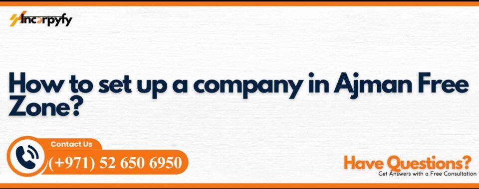 How to set up a company in Ajman Free Zone?