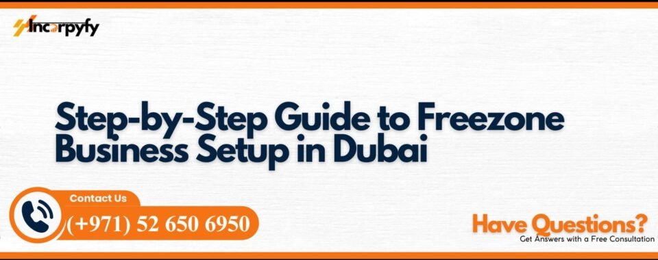 Step-by-Step Guide to Freezone Business Setup in Dubai