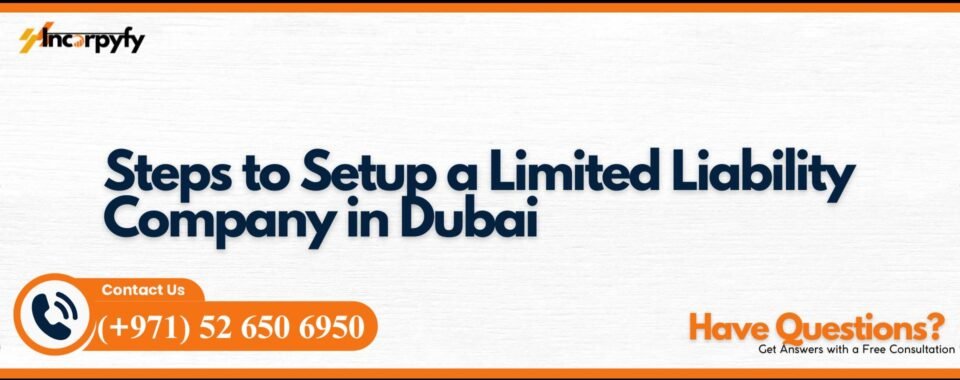 Steps to Setup a Limited Liability Company in Dubai