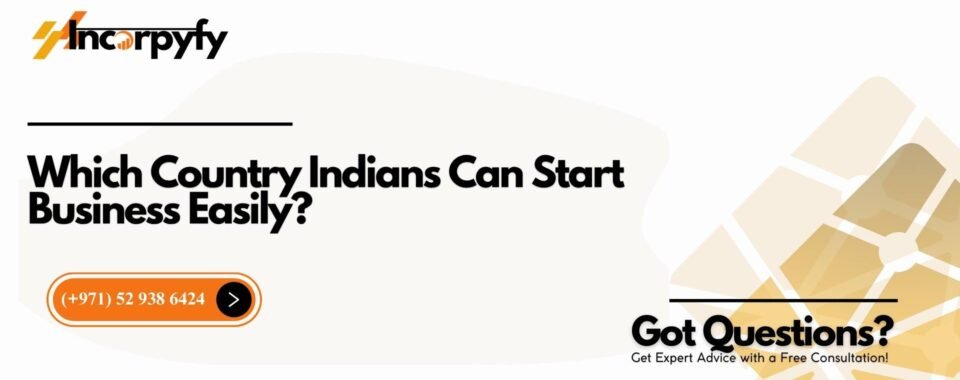 Which Country Indians Can Start Business Easily?