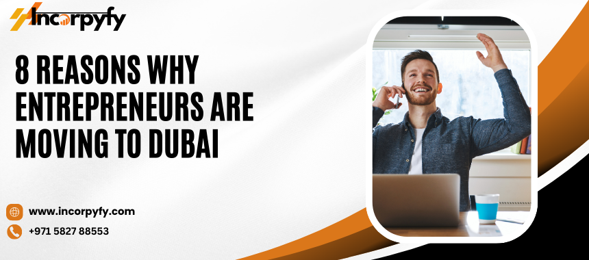 Why Entrepreneurs Are Moving To Dubai