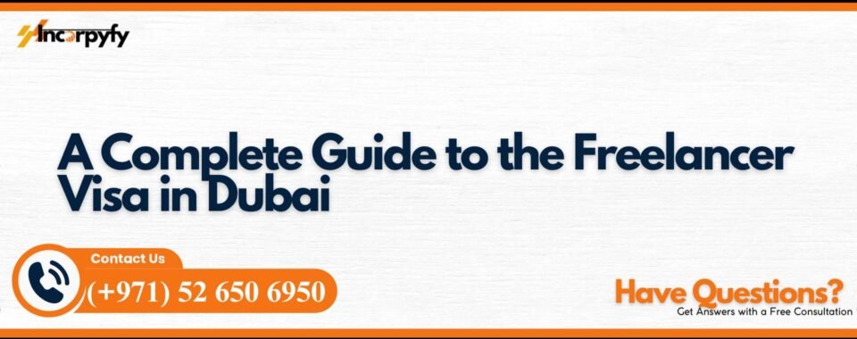 A Complete Guide to the Freelancer Visa in Dubai