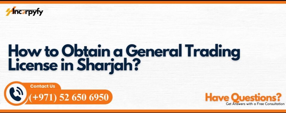 How to Obtain a General Trading License in Sharjah?