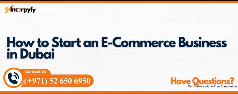How to Start an E-Commerce Business in Dubai