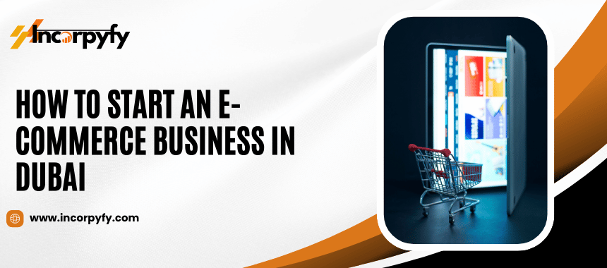 Start an E-Commerce Business in Dubai