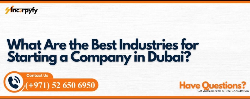What Are the Best Industries for Starting a Company in Dubai?