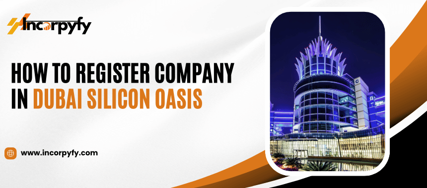 How To Register Company in Dubai Silicon Oasis Freezone