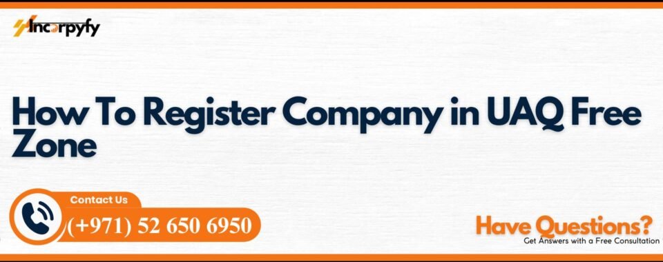 How To Register Company in UAQ Free Zone