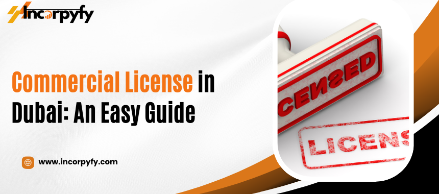 Commercial License in Dubai: An Easy Guide