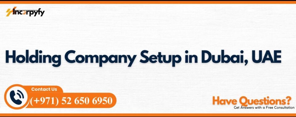 Holding Company Setup in Dubai, UAE