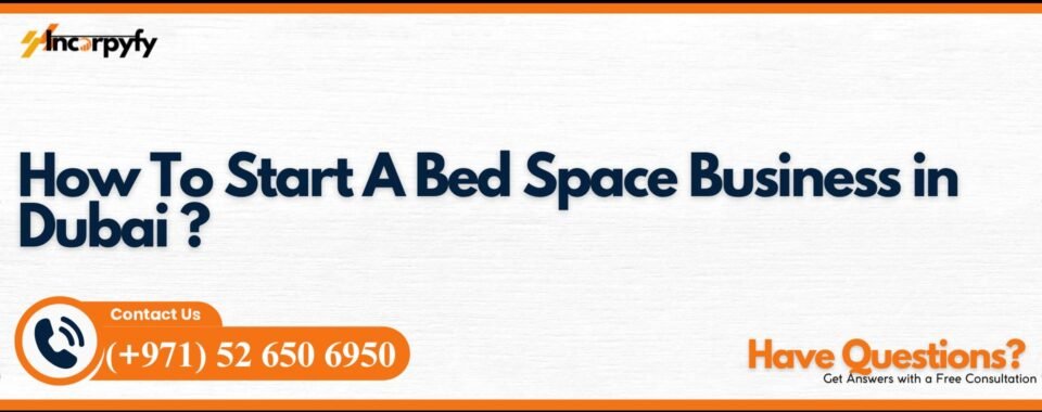 How To Start A Bed Space Business in Dubai ?