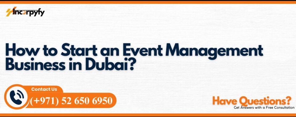 How to Start an Event Management Business in Dubai?