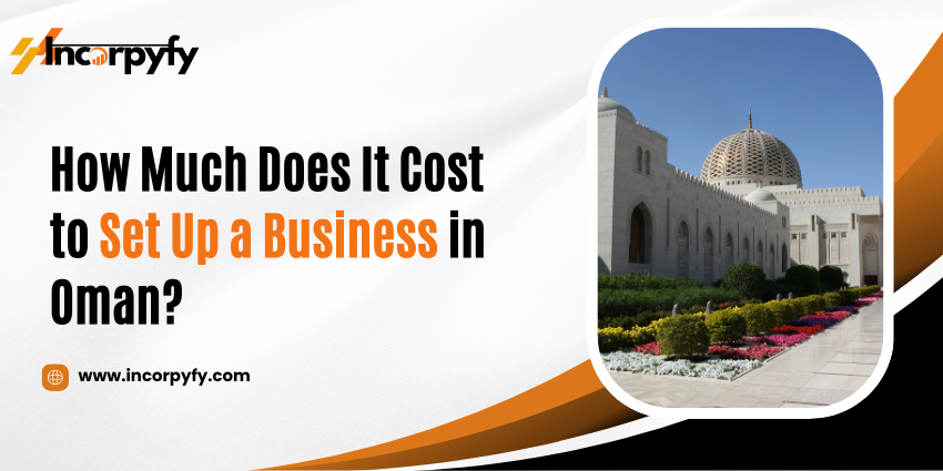 How Much Does It Cost to Set Up a Business in Oman?