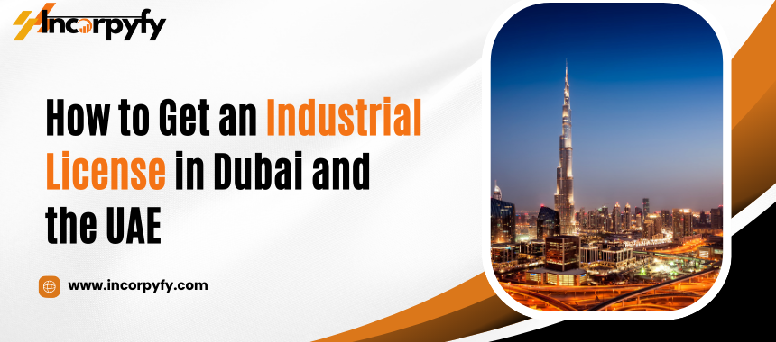 How to Get an Industrial License in Dubai and the UAE