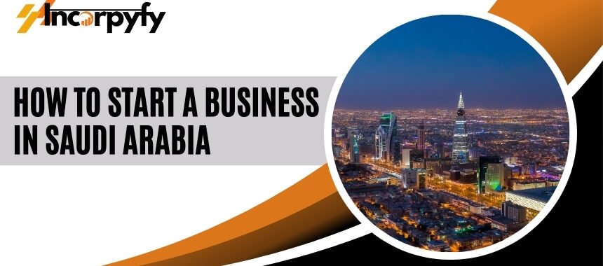 How to Start a Business in Saudi Arabia