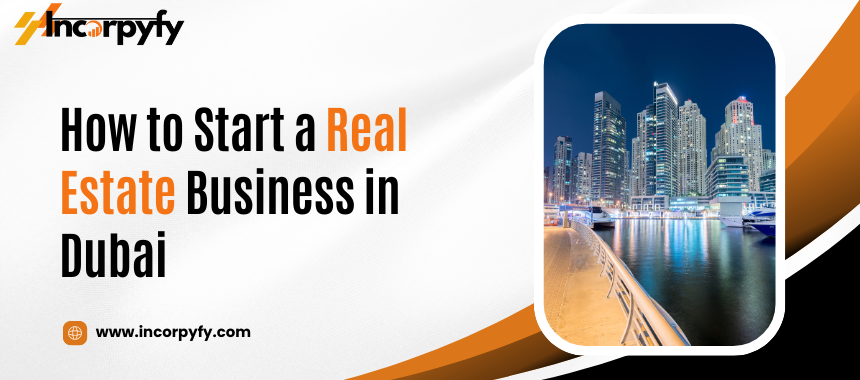 How to Start a Real Estate Business in Dubai