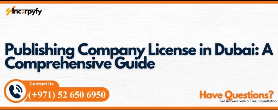Publishing Company License in Dubai: A Comprehensive Guide
