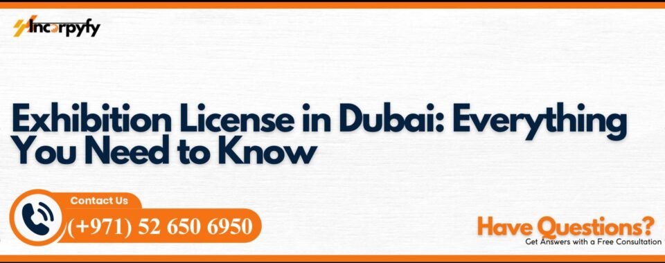 Exhibition License in Dubai: Everything You Need to Know
