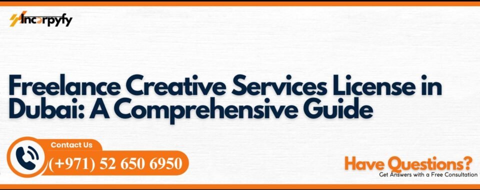 Freelance Creative Services License in Dubai: A Comprehensive Guide