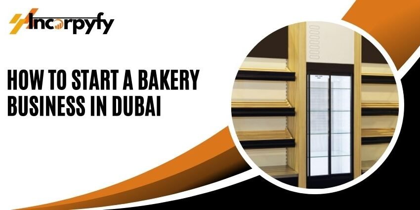 How to Start a Bakery Business in Dubai (1)