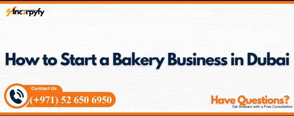 How to Start a Bakery Business in Dubai