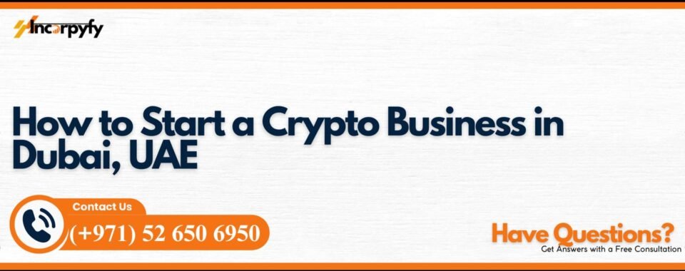 How to Start a Crypto Business in Dubai, UAE