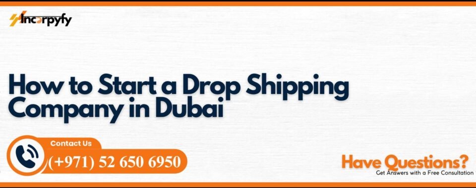 How to Start a Drop Shipping Company in Dubai