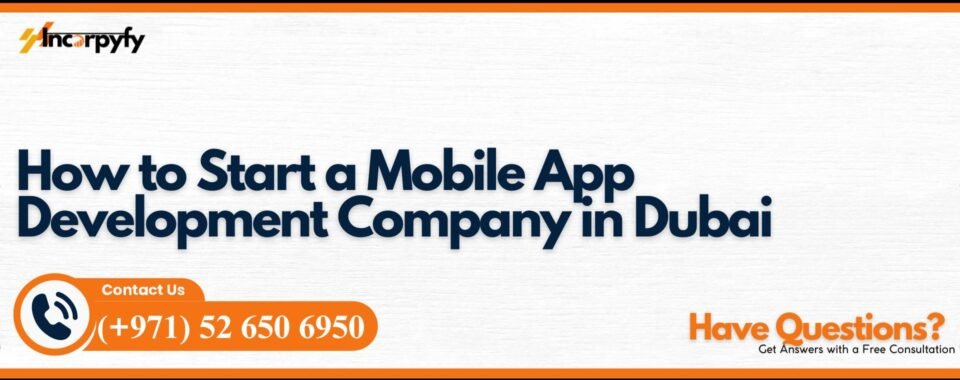 How to Start a Mobile App Development Company in Dubai