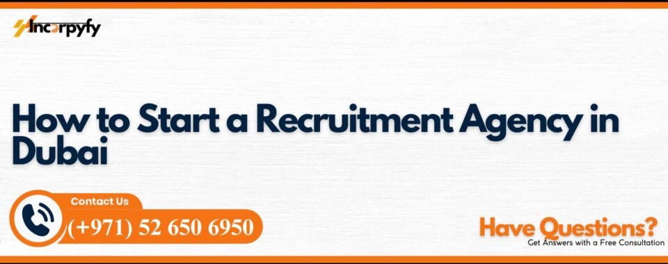 How to Start a Recruitment Agency in Dubai