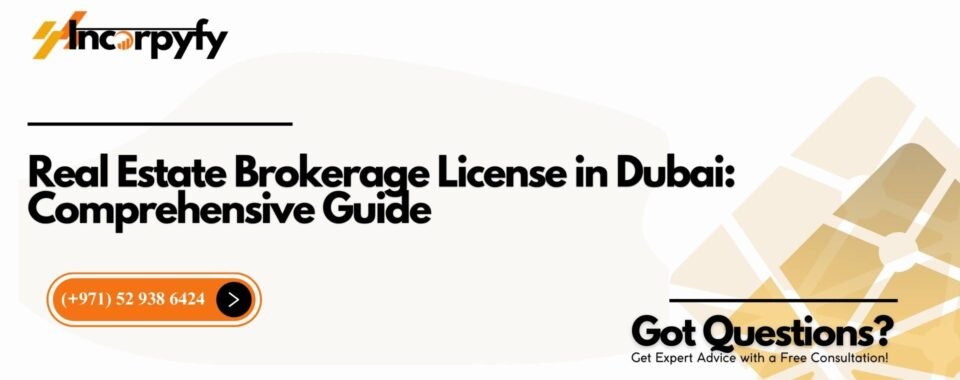 Real Estate Brokerage License in Dubai: Comprehensive Guide