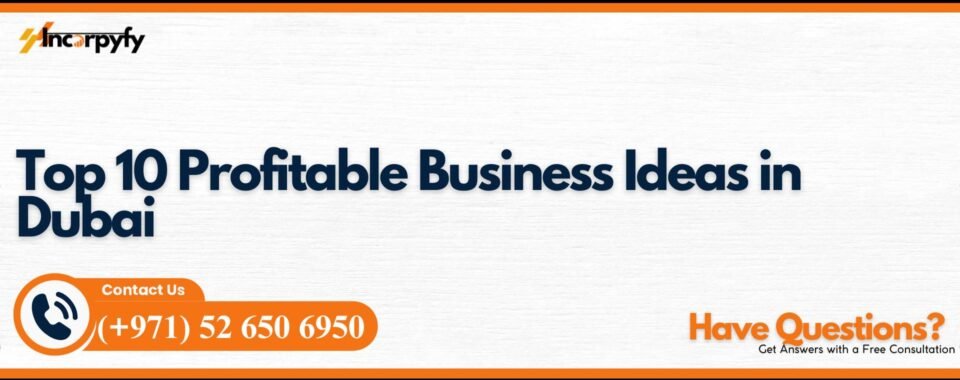 Top 10 Profitable Business Ideas in Dubai