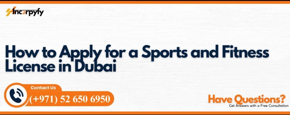 How to Apply for a Sports and Fitness License in Dubai