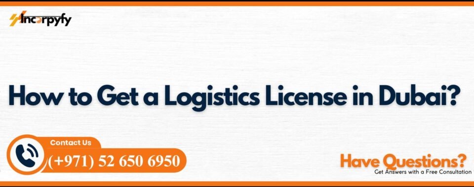 How to Get a Logistics License in Dubai?
