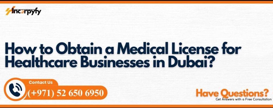 How to Obtain a Medical License for Healthcare Businesses in Dubai?
