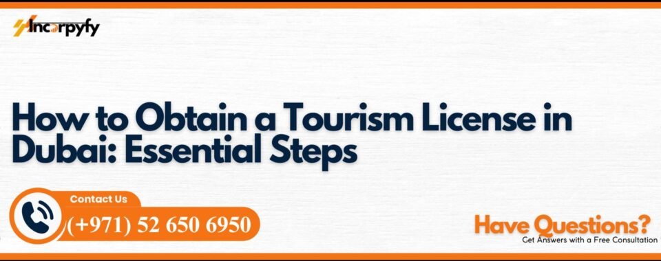 How to Obtain a Tourism License in Dubai: Essential Steps