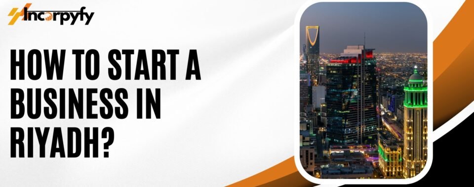 How to Start a Business in Riyadh?