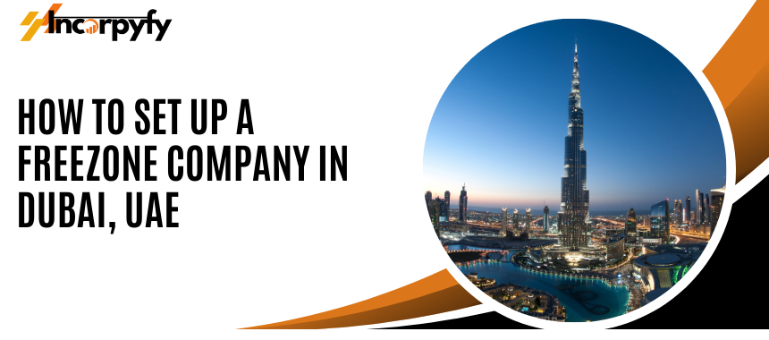 How to Set Up a Freezone Company in Dubai, UAE