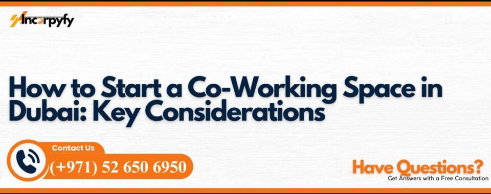 How to Start a Co-Working Space in Dubai: Key Considerations